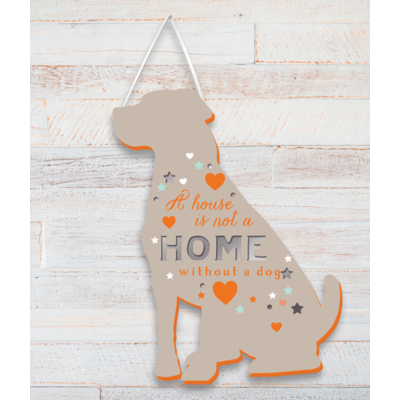 A House Is Not A Home Without A Dog - Plaque