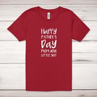 Happy Fathers Day – Little Shit Adult T-Shirt