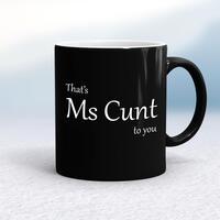 That’s Ms Cunt To You Mug – Black/White, 10oz