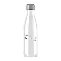 That’s Mr Cunt To You Water Bottle – White, One
