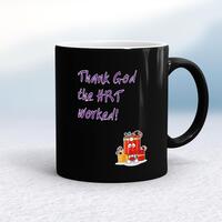 Thank God The HRT Worked! Mug – Black/White, 10oz