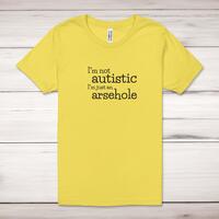 I’m Not Autistic Adult T-Shirt