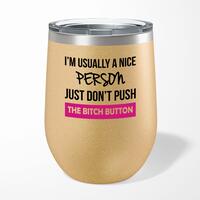 The Bitch Button Wine Tumbler – Gold Glitter, 12oz