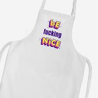 Be Fucking Nice Apron – White, One