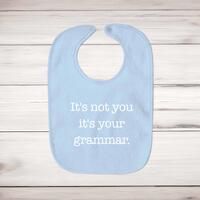 It’s Not You It’s Your Grammar Baby Bib – Blue, One