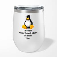 The Box Said Requires Windows 95 So I Installed Linux Wine Tumbler – Gloss White, 12oz