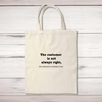 The Customer Is Not Always Right, The Customer Is Usually A Cunt Tote Bag – Natural, One