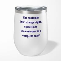 The Customer Isn’t Always Right Wine Tumbler