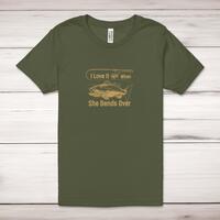 I Love It When She Bends Over Adult T-Shirt – Military Green, XS