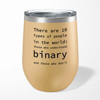 There Are 10 Types Of People In The World Wine Tumbler – Gold Glitter, 12oz