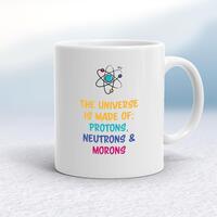 The Universe Made Of Morons Mug – White, 10oz