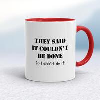 They Said It Couldn’t Be Done Mug – White/Red, 10oz