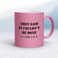 They Said It Couldn’t Be Done Mug – Pink Glitter/White, 10oz