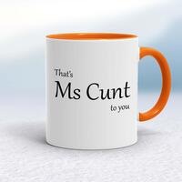 That’s Ms Cunt To You Mug – White/Orange, 10oz