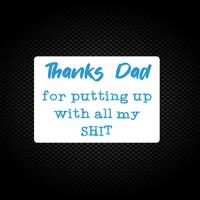 Thanks Dad – All My Shit Vinyl Sticker – White, A7 (74x105mm)
