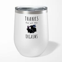 Thanks For All The Orgasms Wine Tumbler – Gloss White, 12oz