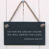 Image of Slate Hanging Sign - As for me and my house, we will serve the Lord Joshua. 24:15