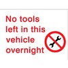 Image of No Tools left in this vehicle overnight Sign