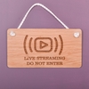 Image of Wooden hanging sign - LIVE STREAMING DO NOT ENTER