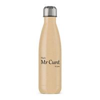 That’s Mr Cunt To You Water Bottle – Gold Glitter, One