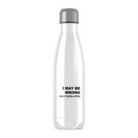 I May Be Wrong Water Bottle