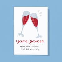 You’re Divorced Dick Greeting Card