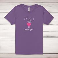I Fucking Love You Adult T-Shirt