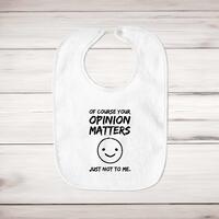 Of Course Your Opinion Matters Baby Bib – White, One