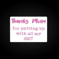Thanks Mum – All My Shit Vinyl Sticker – White, A4 (210x297mm)