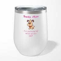 Thanks Mum – All My Shit Wine Tumbler – Gloss White, 12oz