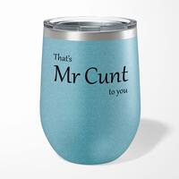 That’s Mr Cunt To You Wine Tumbler – Blue Glitter, 12oz