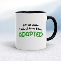 So Cute I’m Adopted Mug – White/Black, 10oz