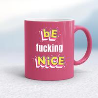 Be Fucking Nice Mug – Pink/White, 10oz