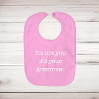 It’s Not You It’s Your Grammar Baby Bib – Pink, One