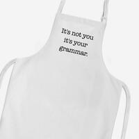 It’s Not You It’s Your Grammar Apron – White, One