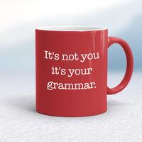 It’s Not You It’s Your Grammar Mug – Red/White, 10oz