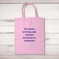 The Customer Isn’t Always Right Tote Bag