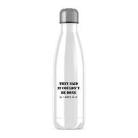 They Said It Couldn’t Be Done Water Bottle – White, One