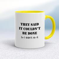 They Said It Couldn’t Be Done Mug – White/Yellow, 10oz