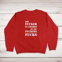Fucker In Charge Sweatshirt