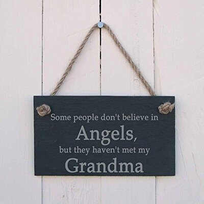 Slate Hanging Sign - Some people don’t believe in angels, but they haven’t met my Grandma