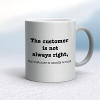 The Customer Is Not Always Right, The Customer Is Usually A Cunt Mug – Silver, 10oz