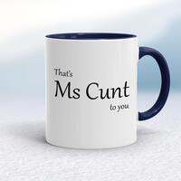 That’s Ms Cunt To You Mug – White/Navy Blue, 10oz