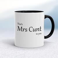 That’s Mrs Cunt To You Mug – White/Black, 10oz