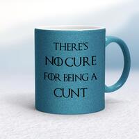 There’s No Cure for Being A Cunt Mug – Blue Glitter/White, 10oz