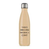 There’s No Cure for Being A Cunt Water Bottle – Gold Glitter, One