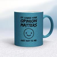 Of Course Your Opinion Matters Mug – Blue Glitter/White, 10oz