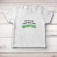 So Cute I’m Adopted Baby T-Shirt – White, 12-18 Months