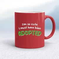 So Cute I’m Adopted Mug – Red/White, 10oz