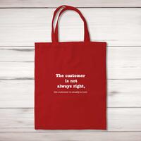 The Customer Is Not Always Right, The Customer Is Usually A Cunt Tote Bag – Red, One